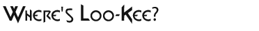Where's Loo-Kee?